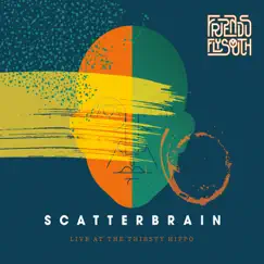 Scatterbrain: Live at the Thirsty Hippo by Friends Fly South album reviews, ratings, credits