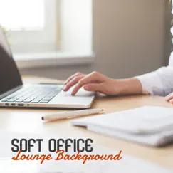 Soft Office Lounge Background: Piano Bar at Workplace, Relaxing Bossanova, Stay Focused, Positively with Easy Listening, Smooth Jazz by Various Artists album reviews, ratings, credits