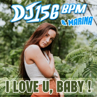 I Love U Baby By Dj 156 Bpm Marina Song Lyrics