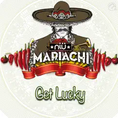 Get Lucky - Single by Niu Mariachi album reviews, ratings, credits