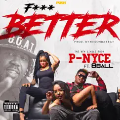 F**k Better (feat. 8Ball) - Single by P-NYCE album reviews, ratings, credits