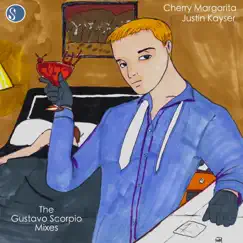 Cherry Margarita: The Gustavo Scorpio Mixes - Single by Justin Kayser album reviews, ratings, credits