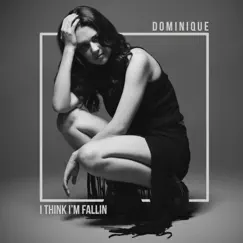 I Think I'm Fallin' - Single by Dominique album reviews, ratings, credits