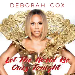 Let the World Be Ours Tonight by Deborah Cox album reviews, ratings, credits