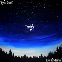 Tonight (feat. Kota the Friend) - Single by Tyler Sweet album reviews, ratings, credits