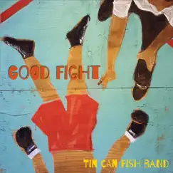 Good Fight by Tin Can Fish Band album reviews, ratings, credits