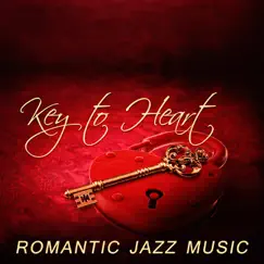 Key to Heart: Romantic Jazz Music – Deep Sounds of Piano, Romantic Memories, Jazz Sounds for Special Occasion, Jazz Music for Lovers and Wedding by Love Music Zone album reviews, ratings, credits