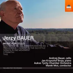 Jerzy Bauer: Music for Cello by Andrzej Bauer, Aukso Tychy Chamber Orchestra, Marek Mos & Jan Krzysztof Broja album reviews, ratings, credits