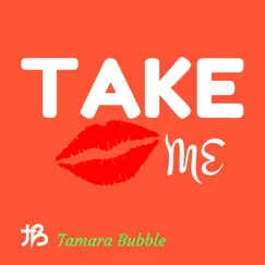 Take Me - Single by Tamara Bubble album reviews, ratings, credits