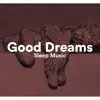 Sleep Music Good Dreams album lyrics, reviews, download