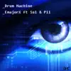 Drum Machine (feat. Sol & Pil) - Single album lyrics, reviews, download