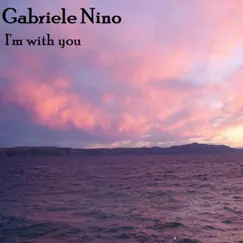 I'm with You - Single by Gabriele Nino album reviews, ratings, credits