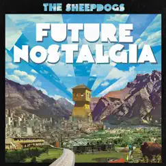 Future Nostalgia (Deluxe Version) by The Sheepdogs album reviews, ratings, credits