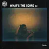 What’s the Score (Remixes) - Single album lyrics, reviews, download