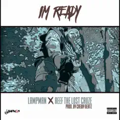 I'm Ready (feat. Reef the Lost Cauze) - Single by Lampman album reviews, ratings, credits