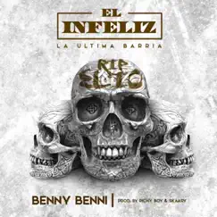 El Infeliz - Single by Benny Benni album reviews, ratings, credits