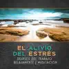 El Alivio del Estrés – Después del Trabajo, Relajamente, Meditación, Yoga, Masaje con Sonidos de la Naturaleza album lyrics, reviews, download