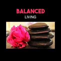 Balanced Living – State of Tranquility, Natural Remedies, Morning Mindfulness & Contemplation, Connection Between Mind and Body by Blissful Meditation Academy album reviews, ratings, credits