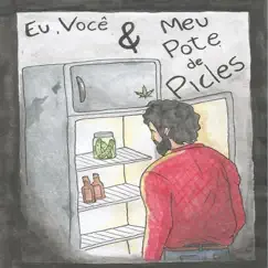 Eu, Você & Meu Pote de Picles - Single by Eu Sou o Gabe album reviews, ratings, credits