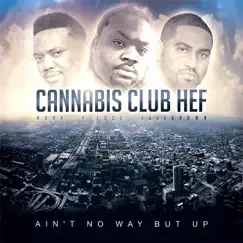 Ain't No Way but Up by Cannabis Club Hef album reviews, ratings, credits