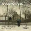 Röntgen: Piano Music, Vol. 2 album lyrics, reviews, download