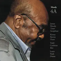 Moody 4A (feat. Kenny Barron, Todd Coolman & Lewis Nash) by James Moody album reviews, ratings, credits