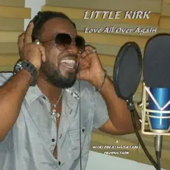 Love All Over Again - Single by Little Kirk album reviews, ratings, credits