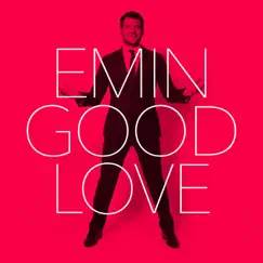 Good Love - Single by EMIN album reviews, ratings, credits