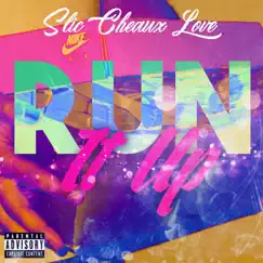 Run It Up - Single by SLiC CheauxLove album reviews, ratings, credits