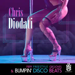 Fiery Freestyle Grooves & Bumpin' Disco Beats by Chris Diodati album reviews, ratings, credits