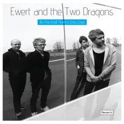 (In the End) There's Only Love - Single by Ewert and the Two Dragons album reviews, ratings, credits