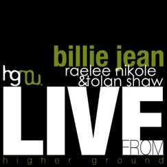Billie Jean (Live) - Single by LFHG, Raelee Nikole & Tolan Shaw album reviews, ratings, credits