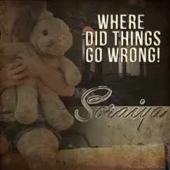 Where Did Things Go Wrong - Single by Soraiya album reviews, ratings, credits