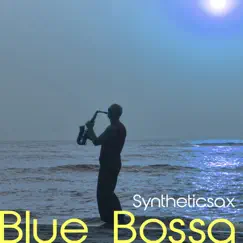 Blue Bossa - Single by Syntheticsax album reviews, ratings, credits