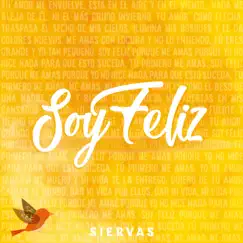 Soy Feliz - Single by Siervas album reviews, ratings, credits