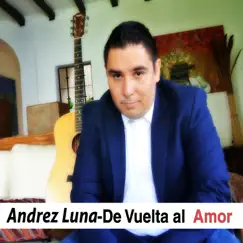 De Vuelta Al Amor - EP by Andrez Luna album reviews, ratings, credits