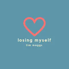 Losing Myself - Single by Tim Maggs album reviews, ratings, credits