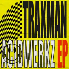 Acidwerkz - EP by Traxman album reviews, ratings, credits