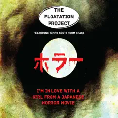 I'm in Love with a Girl from a Japanese Horror Movie (feat. Tommy Scott) - Single by The Floatation Project album reviews, ratings, credits