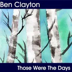 Those Were the Days - Single by Ben Clayton album reviews, ratings, credits
