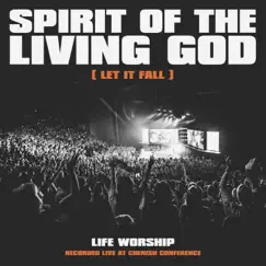 Spirit of the Living God (Let It Fall) [Single Version] [Live] Song Lyrics
