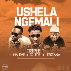 Ushela Ngemali (feat. Ma Eve, DJ TPZ & Teriana) - Single by Triple T album reviews, ratings, credits