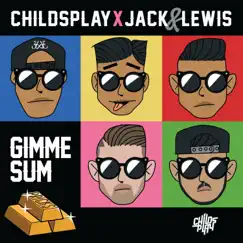 Gimme Sum - Single by Childsplay & Jack Lewis album reviews, ratings, credits