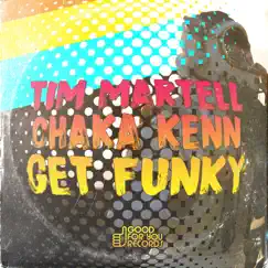 Get Funky - Single by Tim Martell & Chaka Kenn album reviews, ratings, credits