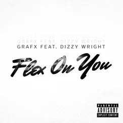 Flex on You (feat. Dizzy Wright) - Single by Grafx album reviews, ratings, credits