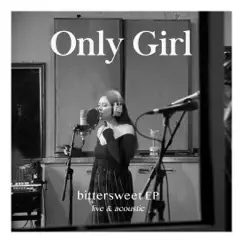 Bittersweet EP (Live & Acoustic) by Only Girl album reviews, ratings, credits