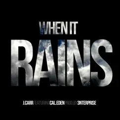 When It Rains (feat. Cal Eden) - Single by J.Carr album reviews, ratings, credits