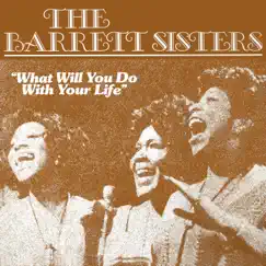 What Will You Do With Your Life by The Barrett Sisters album reviews, ratings, credits