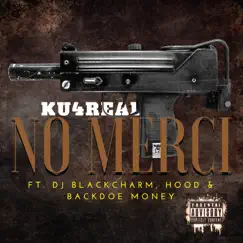 NO MERCI (feat. Dj Black Charm, Hood & BackDoe Money) - Single by Ku4real album reviews, ratings, credits