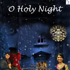 O Holy Night - EP by Eanosh & Annie Lois Martina album reviews, ratings, credits